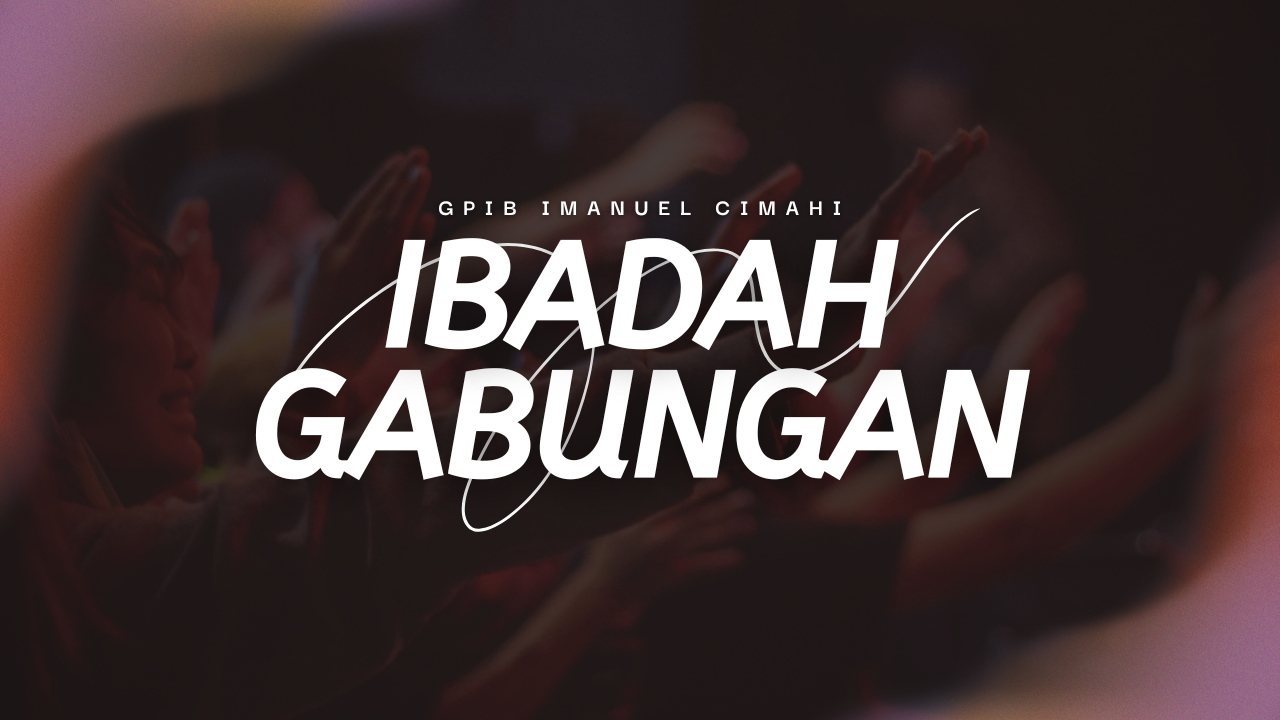 Ibadah Gabungan Minggu ke -5