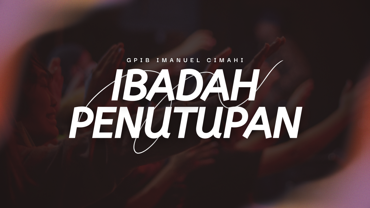 Ibadah Penutupan Tahun Pelayanan